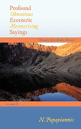 Profound Obnoxious Eccentric Mesmerising Sayings: Memoirs of a Broken Dream