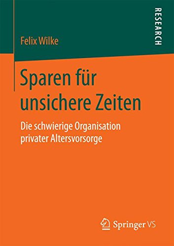 Sparen für unsichere Zeiten: Die schwierige Organisation privater Altersvorsorge