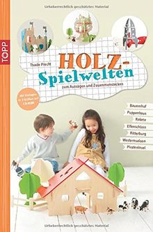 Holz-Spielwelten: zum Aussägen und Zusammenstecken