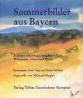 Sommerbilder aus Bayern: Zuhause unterwegs zwischen Allgäu, Watzmann, Arber und Rhön