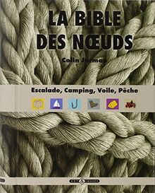 La bible des noeuds : escalade, camping, voile, pêche