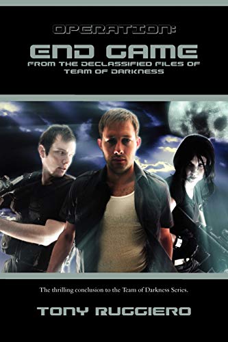 Operation: End Game: From the Declassified Files of Team of Darkness