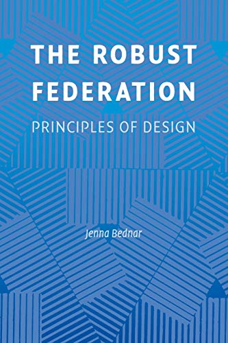 The Robust Federation: Principles of Design (Political Economy of Institutions and Decisions)