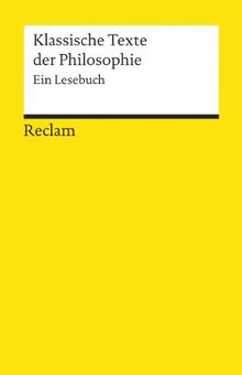 Klassische Texte der Philosophie: Ein Lesebuch