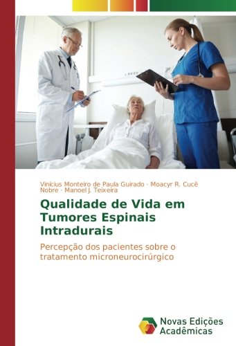 Qualidade de Vida em Tumores Espinais Intradurais: Percepção dos pacientes sobre o tratamento microneurocirúrgico