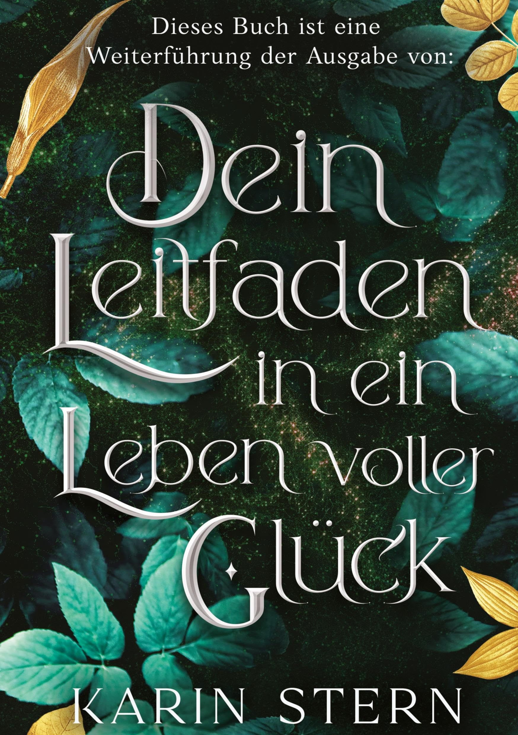 Dieses Buch ist eine Weiterführung der Ausgabe von: Dein Leitfaden in ein Leben voller Glück
