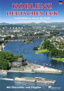 Koblenz. Farbbildführer durch die Stadt und zum Deutschen Eck (Deutsche Ausgabe)