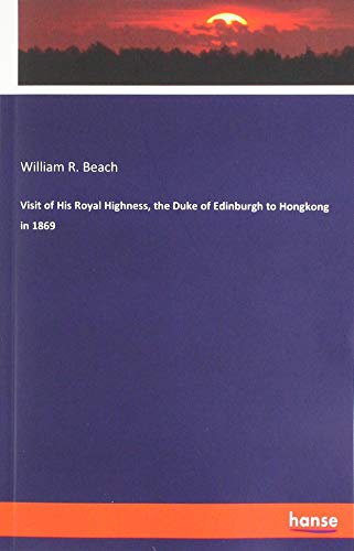 Visit of His Royal Highness, the Duke of Edinburgh to Hongkong in 1869