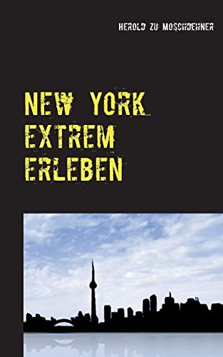 New York extrem erleben: ZufallsReiseführer für Abenteurer