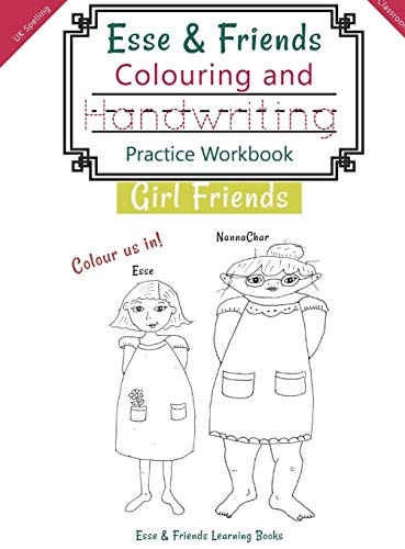 Esse & Friends Colouring and Handwriting Practice Workbook Girl Friends: Sight Words Activities Print Lettering Pen Control Skill Building for Early ... (Esse & Friends Learning Workbooks, Band 6)