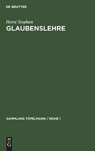 Glaubenslehre: Der evangelische Glaube und seine Weltanschauung (Sammlung Töpelmann / Reihe 1, 3, Band 3)