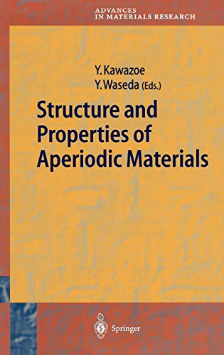 Structure and Properties of Aperiodic Materials: Applied Science to Systems with No-Long-Range Ordering (Advances in Materials Research, 5, Band 5)