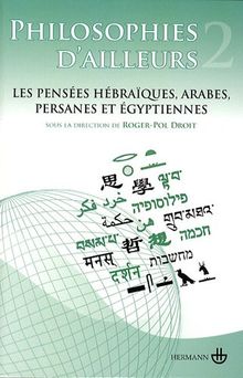 Philosophies d'ailleurs. Vol. 2. Les pensées hébraïques, les pensées arabes et persanes, les pensées égyptiennes