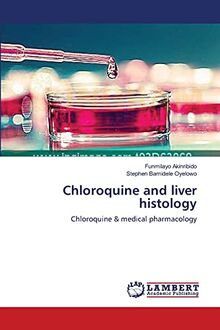 Chloroquine and liver histology: Chloroquine & medical pharmacology