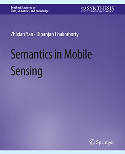 Semantics in Mobile Sensing (Synthesis Lectures on Data, Semantics, and Knowledge)