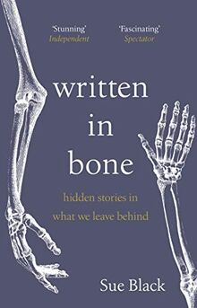 Written In Bone: hidden stories in what we leave behind