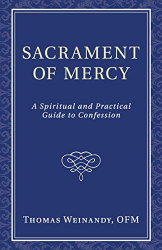 Sacrament of Mercy: A Spiritual and Practical Guide to Confession
