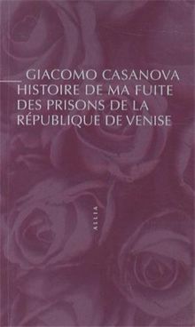 Histoire de ma fuite des prisons de la République de Venise qu'on appelle les Plombs