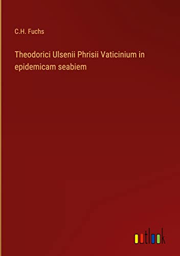 Theodorici Ulsenii Phrisii Vaticinium in epidemicam seabiem