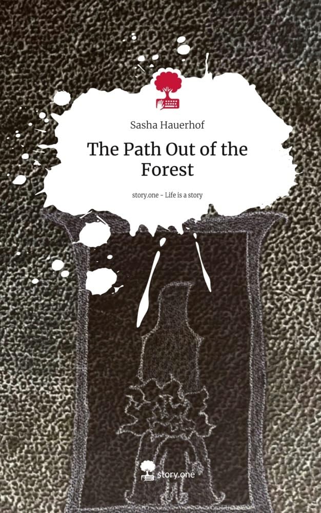 The Path Out of the Forest. Life is a Story - story.one