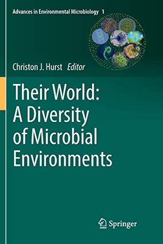 Their World: A Diversity of Microbial Environments (Advances in Environmental Microbiology, Band 1)