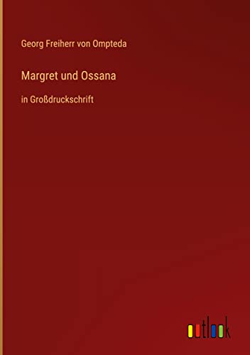 Margret und Ossana: in Großdruckschrift