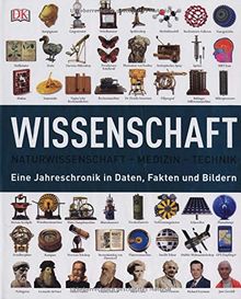 Wissenschaft: Naturwissenschaft - Medizin - Technik. Eine Jahreschronik in Daten, Fakten und Bildern