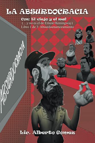 La Absurdocracia: Con: El viejo y el mal (...y no es el de Ernest Hemingway) Libro 1 de 3: Absurdoenamoramiento