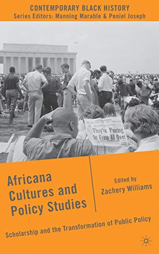 Africana Cultures and Policy Studies: Scholarship and the Transformation of Public Policy (Contemporary Black History)