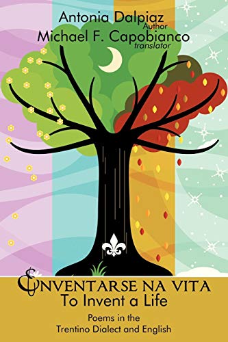 Enventarse na vita/To Invent a Life: Poems in the Trentino Dialect and English