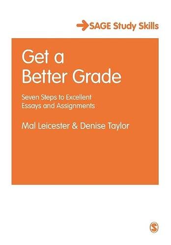 Get a Better Grade: Seven Steps to Excellent Essays and Assignments (Sage Study Skills)