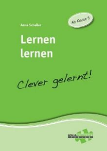 Lernen lernen - clever gelernt: Ab Klasse 5