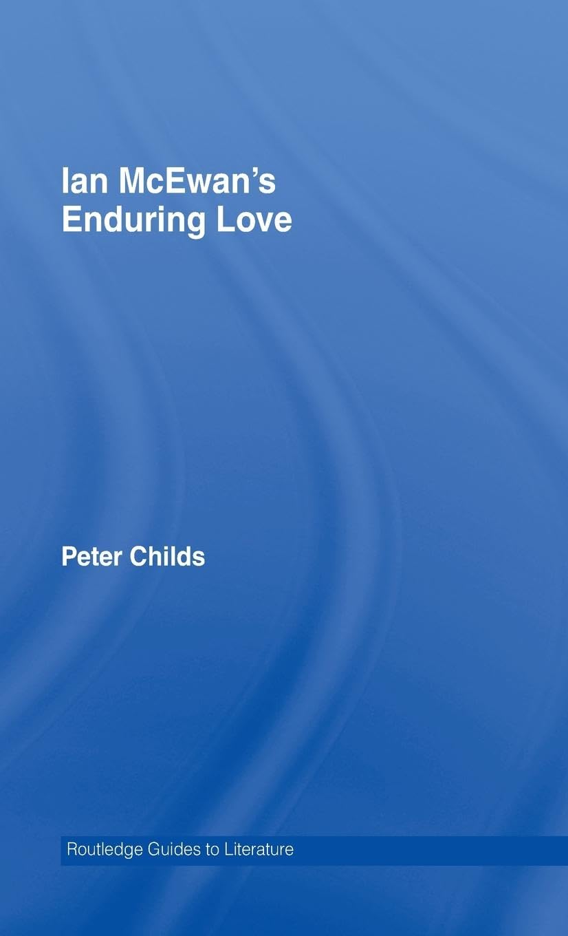 Ian McEwan's Enduring Love: A Routledge Study Guide (Routedge Guides to Literature)
