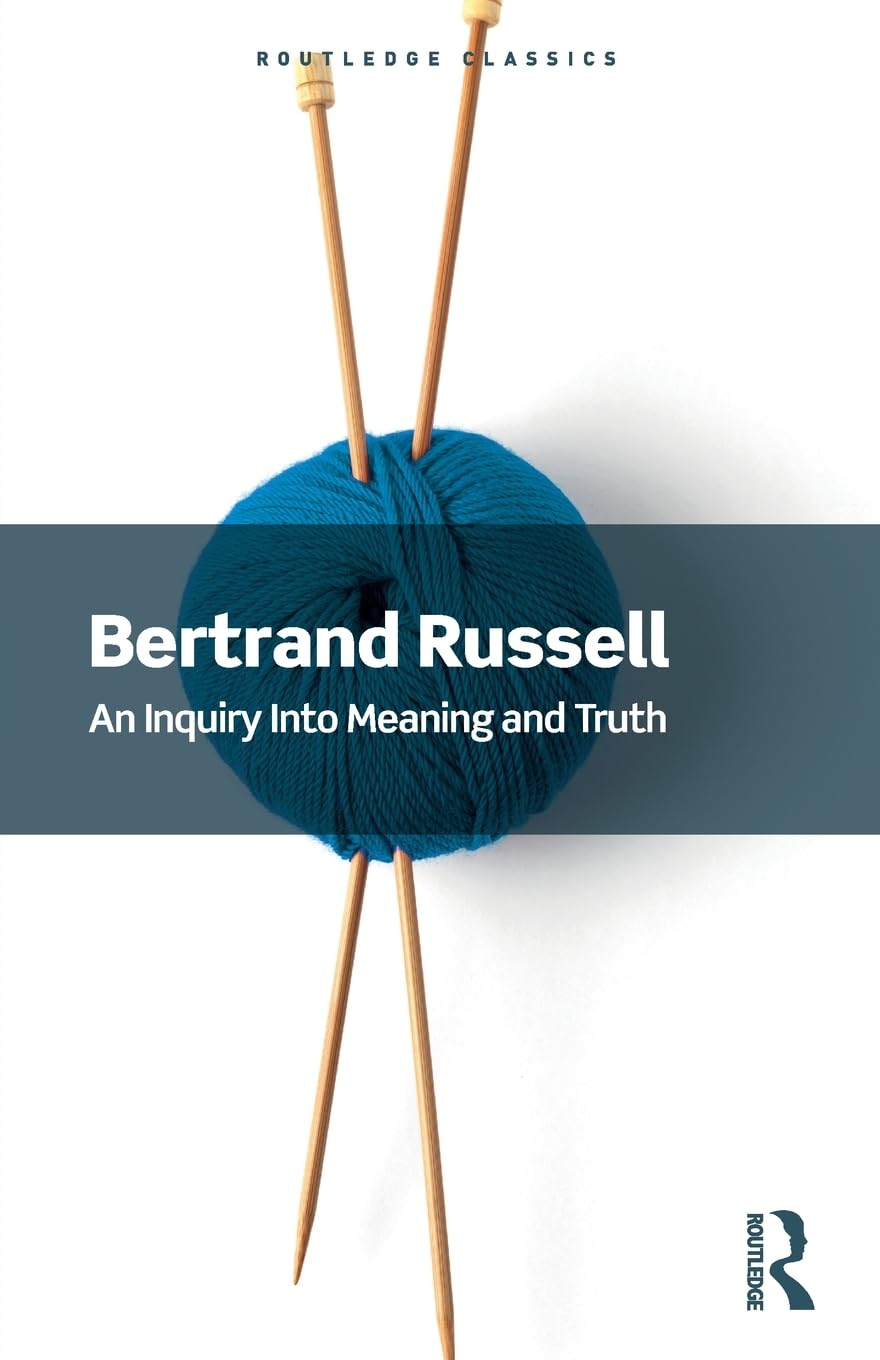 An Inquiry Into Meaning and Truth (Routledge Classics)