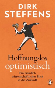 Hoffnungslos optimistisch: Ein ziemlich wissenschaftlicher Blick in die Zukunft