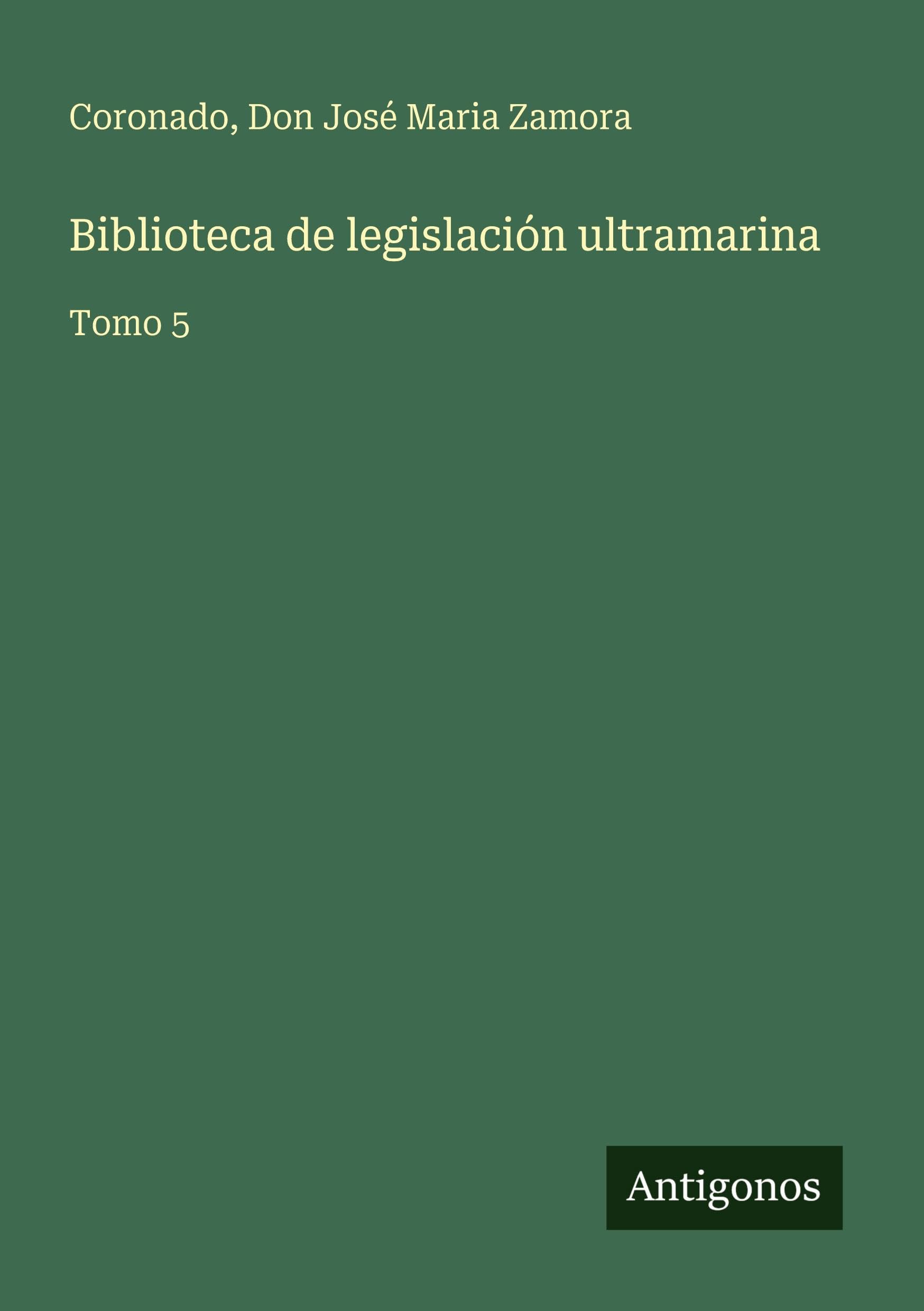 Biblioteca de legislación ultramarina: Tomo 5
