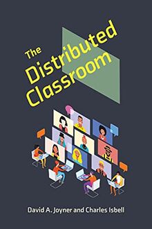 The Distributed Classroom: The Future of Higher Education (Learning in Large-Scale Environments)