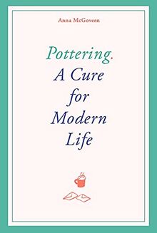 Pottering A Cure for Modern Life