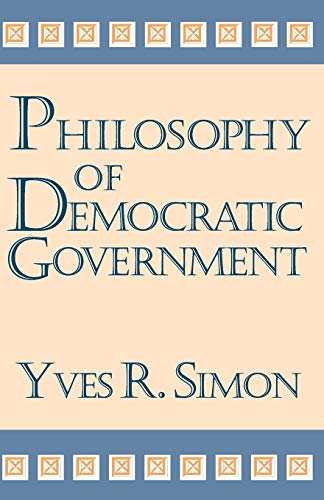 Philosophy of Democratic Government (Charles R. Walgreen Foundation Lectures)