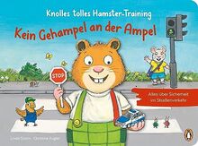 Knolles tolles Hamster-Training - Kein Gehampel an der Ampel! – Alles über Sicherheit im Straßenverkehr: Ein Pappbilderbuch mit Klappen für Kinder ab 2,5 Jahren (Die Hamster-Training-Reihe, Band 2)