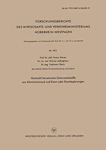Gemischt keramische Sinterwerkstoffe aus Aluminiumoxyd und Eisen oder Eisenlegierungen (Forschungsberichte des Wirtschafts- und Verkehrsministeriums ... Nordrhein-Westfalen, 573, Band 573)