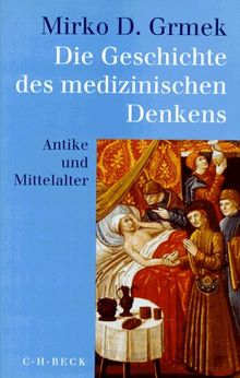 Die Geschichte des medizinischen Denkens. Antike und Mittelalter von Grmek, Mirko D. | Buch | Zustand gut