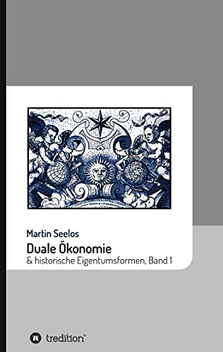 Duale Ökonomie und historische Eigentumsformen: Band 1 (Beiträge zur Kulturgeschichte)