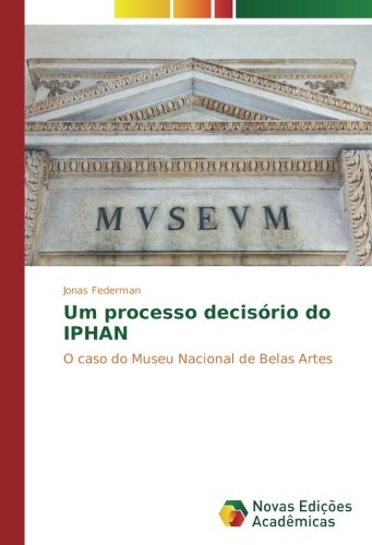 Um processo decisório do IPHAN: O caso do Museu Nacional de Belas Artes
