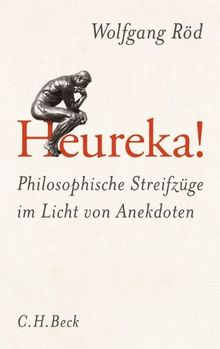 Heureka!: Philosophische Streifzüge im Licht von Anekdoten