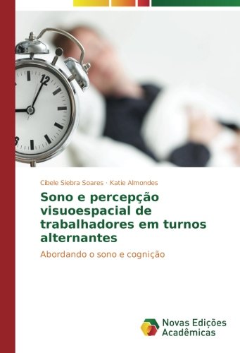 Sono e percepção visuoespacial de trabalhadores em turnos alternantes: Abordando o sono e cognição