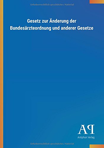 Gesetz zur Änderung der Bundesärzteordnung und anderer Gesetze