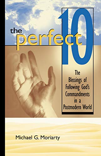 The Perfect 10: The Blessings of Following God's Commandments in a Postmodern World