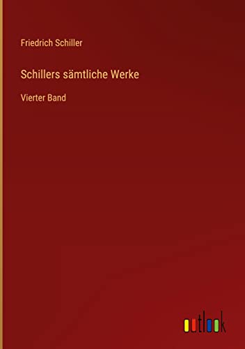Schillers sämtliche Werke: Vierter Band