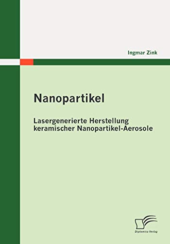 Nanopartikel: Lasergenerierte Herstellung keramischer Nanopartikel - Aerosole